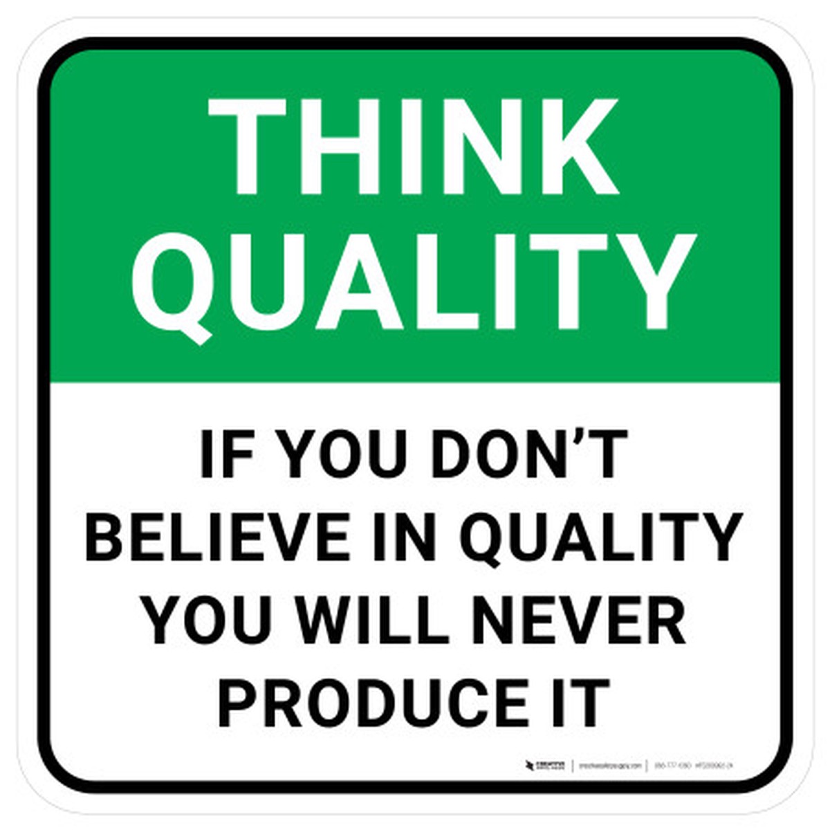Think Quality: If You Don’t Believe In Quality You Will Never Produce It Square – Floor Sign