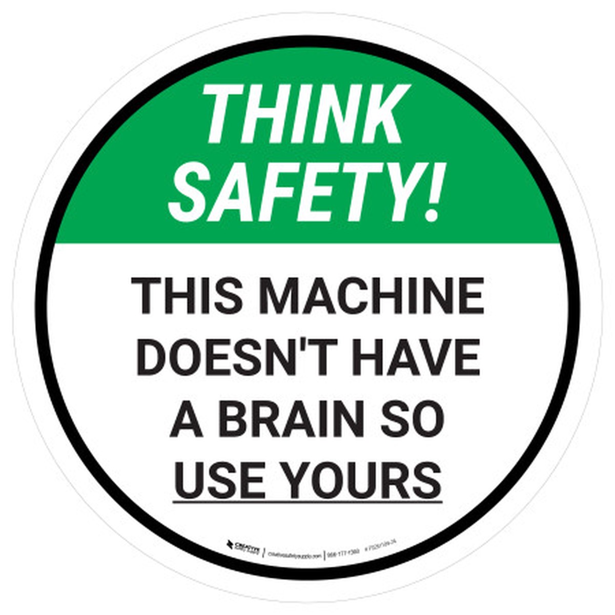 Think Safety: This Machine Doesn't Have A Brain So Use Yours Round - Floor Sign