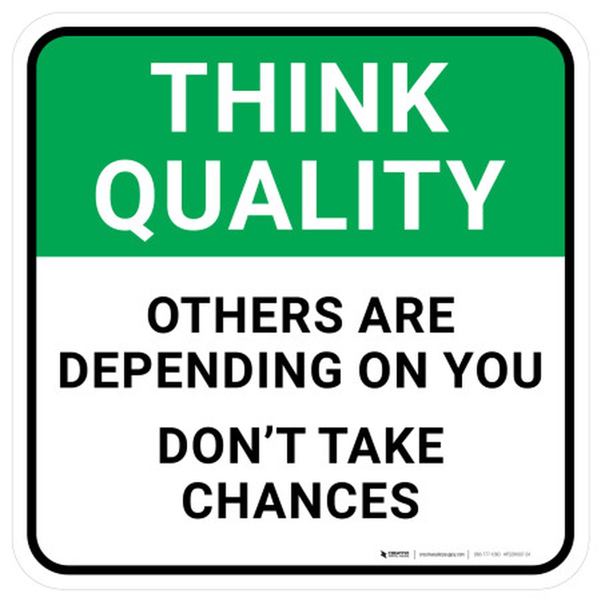 Think Quality: Others Are Depending On You Don't Take Chances Square - Floor Sign