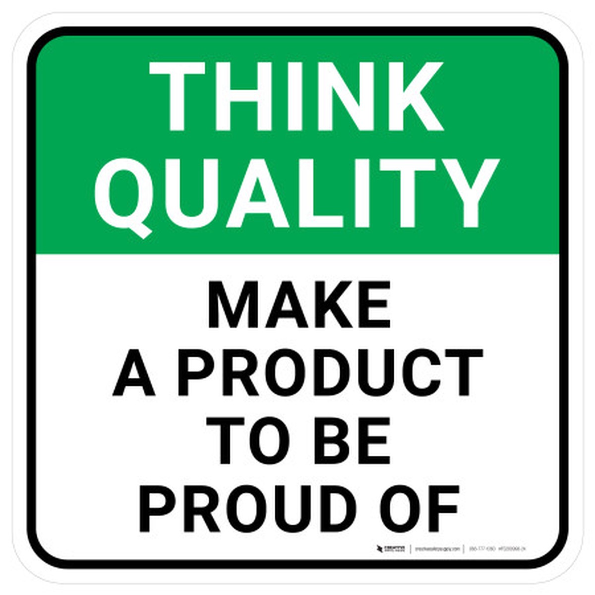 Think Quality: Make A Product To Be Proud Of Square - Floor Sign