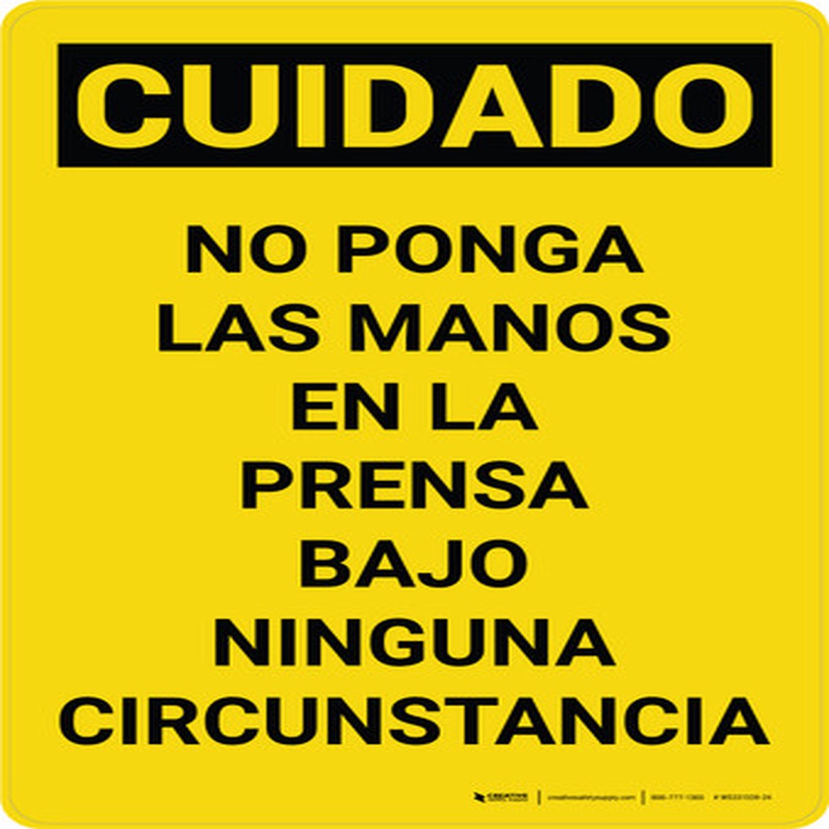 Cuidado – No Ponga las Manos en la Prensa Bajo Ninguna Circunstancia Vertical – Wall Sign